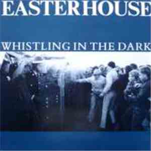 Easterhouse - Whistling In The Dark