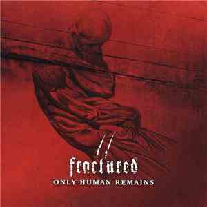 Fractured - Only Human Remains