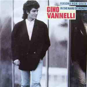 Gino Vannelli - Persona Non Grata / In The Name Of Money