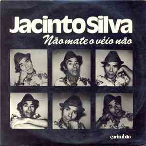 Jacinto Silva - Não Mate O Veio Não / Mutuário Mortuário