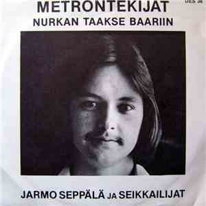 Jarmo Seppälä Ja Seikkailijat - Metrontekijät / Nurkan Taakse Baariin