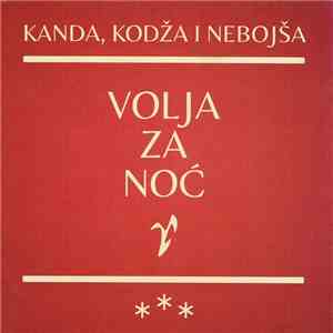 Kanda, Kodža i Nebojša - Volja Za Noć