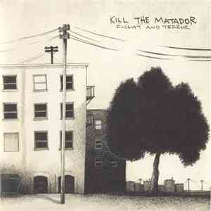 Kill The Matador - Flight And Terror