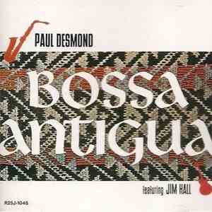 Paul Desmond Featuring Jim Hall - Bossa Antigua