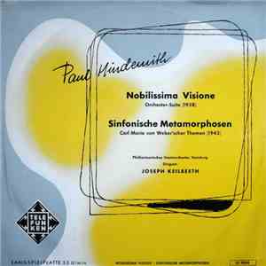 Paul Hindemith / Philharmonisches Staatsorchester Hamburg , Dirigent: Joseph Keilberth - Noblissima Visione Orchester-Suite  / Sinfonische Metamorphosen Carl Maria Von Weber'scher Themen 