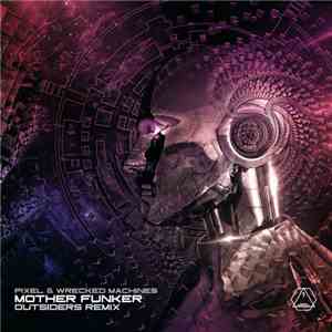 Pixel & Wrecked Machines - Mother Funker (Outsiders Remix)