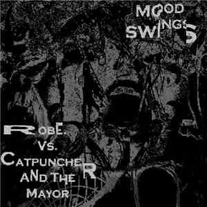 Robe. Vs. Catpuncher And The Mayor - Mood Swings