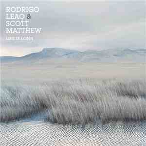 Rodrigo Leão, Scott Matthew - Life Is Long