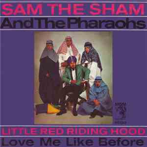 Sam The Sham & The Pharaohs - Little Red Riding Hood / Love Me Like Before