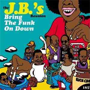 The J.B.'s Reunion - Bring The Funk On Down