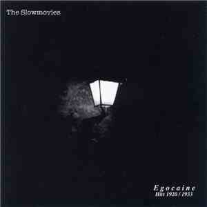 The Slowmovies - Egocaine / Hits 1920 / 1933