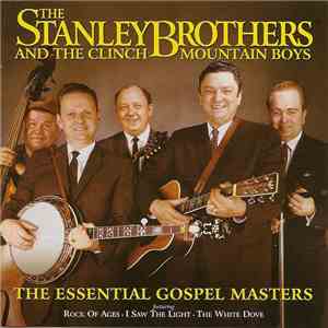 The Stanley Brothers And The Clinch Mountain Boys - The Essential Gospel Masters