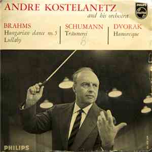 André Kostelanetz And His Orchestra - Brahms, Schumann, Dvorak