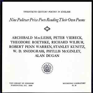 Archibald MacLeish, Peter Viereck, Theodore Roethke, Richard Wilbur, Robert Penn Warren, Stanley Kunitz, W. D. Snodgrass, Phyllis McGinley, Alan Dugan - Twentieth Century Poets In English: Nine Pulitzer Prize Poets Reading Their Own Poems
