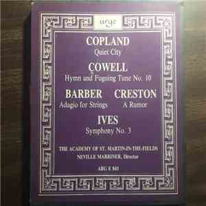 Barber / Ives / Copland / Cowell / Creston - The Academy Of St. Martin-in-the-Fields, Neville Marriner - Adagio For Strings / Symphony No. 3 / Quiet City / Hymn And Fuguing Tune No. 10 / A Rumor