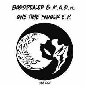 Bassdealer & M.A.S.H. - One Time Favour E.P.