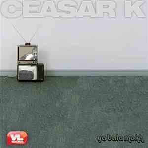 Ceasar K - Ya Bala Mokh