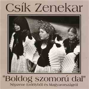 Csík Zenekar - "Boldog Szomorú Dal" - Népzene Erdélyből És Magyarországról