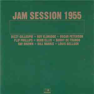 Dizzy Gillespie, Roy Eldridge, Oscar Peterson, Flip Phillips, Herb Ellis, Buddy De Franco, Ray Brown, Bill Harris, Louis Bellson - Jam Session 1955