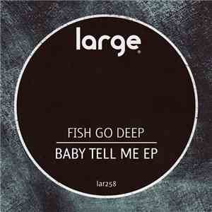 Fish Go Deep - Baby Tell Me EP