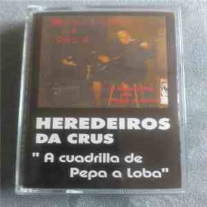 Heredeiros Da Crus - A Cuadrilla De Pepa A Loba
