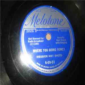 Hoosier Hot Shots - Where You Going Honey / Is It True What They Say About Dixie?