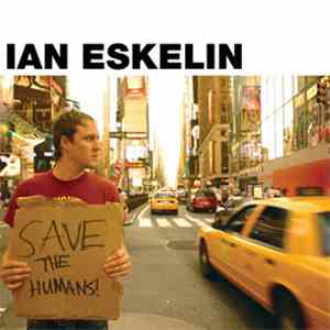 Ian Eskelin - Save The Humans