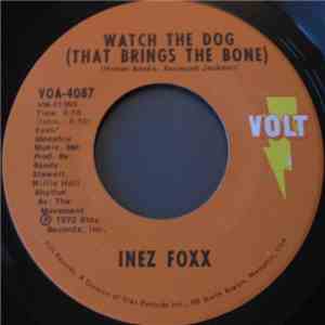 Inez Foxx - Watch The Dog (That Brings The Bone) / You Hurt Me For The Last Time