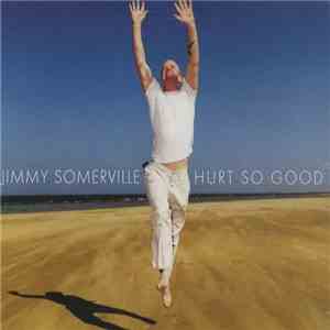 Jimmy Somerville - Hurt So Good
