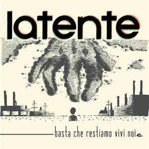 Latente - Basta Che Restiamo Vivi Noi