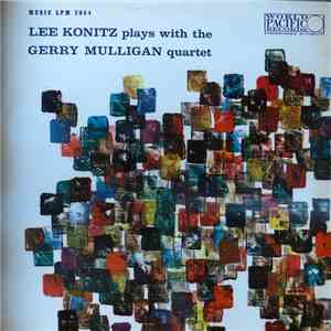 Lee Konitz Plays With The Gerry Mulligan Quartet - Lee Konitz Plays With The Gerry Mulligan Quartet