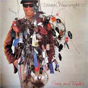 Loudon Wainwright III - Fame And Wealth