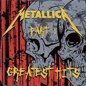Metallica - Greatest Hits Part I