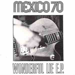 Mexico 70 - Wonderful Lie E.P.