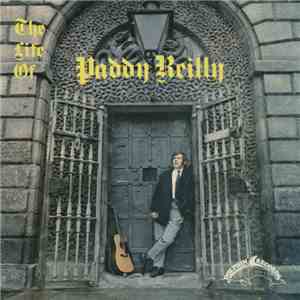 Paddy Reilly - The Life Of Paddy Reilly
