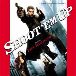 Paul Haslinger - Shoot 'Em Up (Original Motion Picture Soundtrack)
