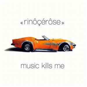 Rinôçérôse - Music Kills Me