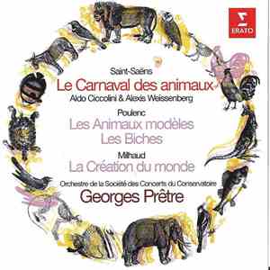 Saint-Saëns / Poulenc - Milhaud, Orchestra De La Société Des Concerts Du Conservatoire - Georges Prêtre - Aldo Ciccolini - Alexis Weissenberg - Le Carnaval Des Animaux / Les Animaux Modèles / La Création Du Monde
