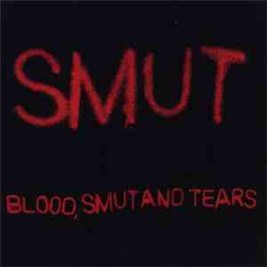 Smut - Blood, Smut And Tears