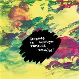 Talking To Turtles - Monologue Remixed!