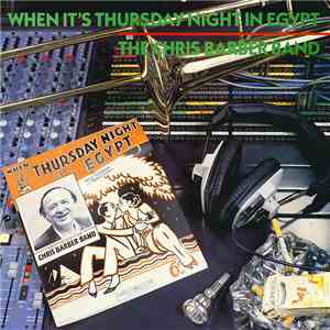 The Chris Barber Band - When It's Thursday Night In Egypt