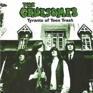 The Gruesomes - Tyrants Of Teen Trash