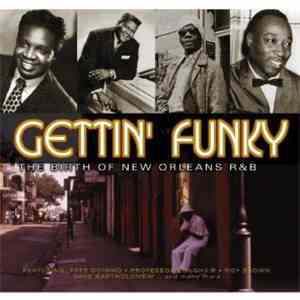 Various - Gettin' Funky The Birth Of New Orleans R & B