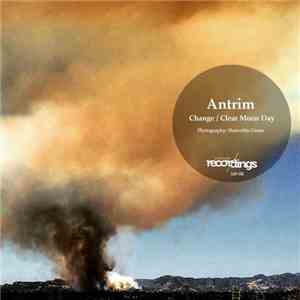 Antrim - Change / Clear Moon Day