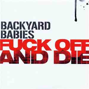 Backyard Babies - Fuck Off And Die