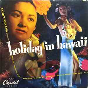 Danny Kuaana And His Islanders - Danny Kuaana Presents Holiday In Hawaii