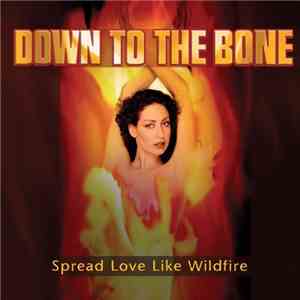 Down To The Bone - Spread Love Like Wildfire