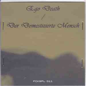 Ego Death / Der Domestizierte Mensch - Split
