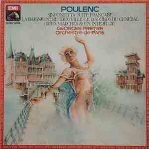 Francis Poulenc, Georges Prêtre, Orchestre De Paris - Sinfonietta - Suite Française - La Baigneuse de Trouville - Le Discours Du Général - Deux Marches & Un Intermède
