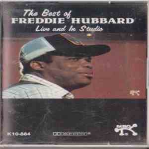 Freddie Hubbard - The Best Of Freddie Hubbard, Live And In Studio
